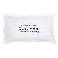 Embrace The Dog Hair Pillow 12 x 22