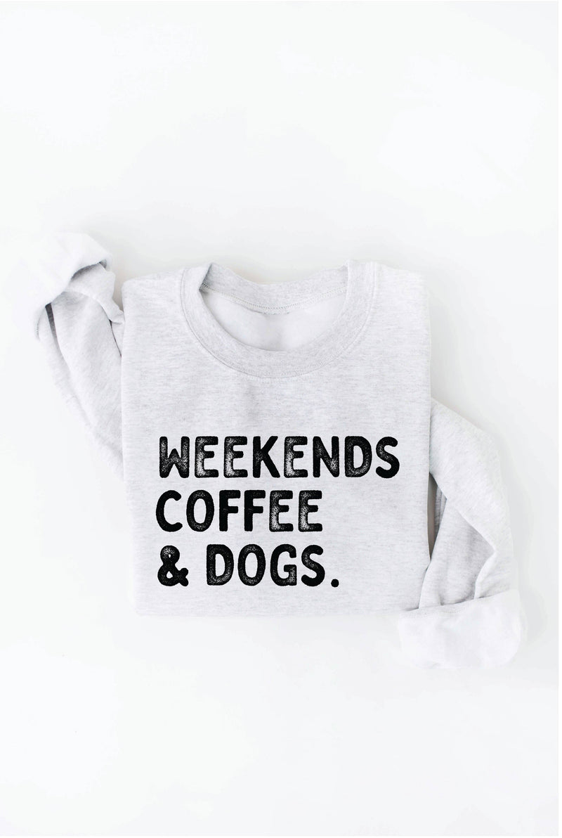 WEEKENDS COFFEE AND DOGS Graphic Sweatshirt