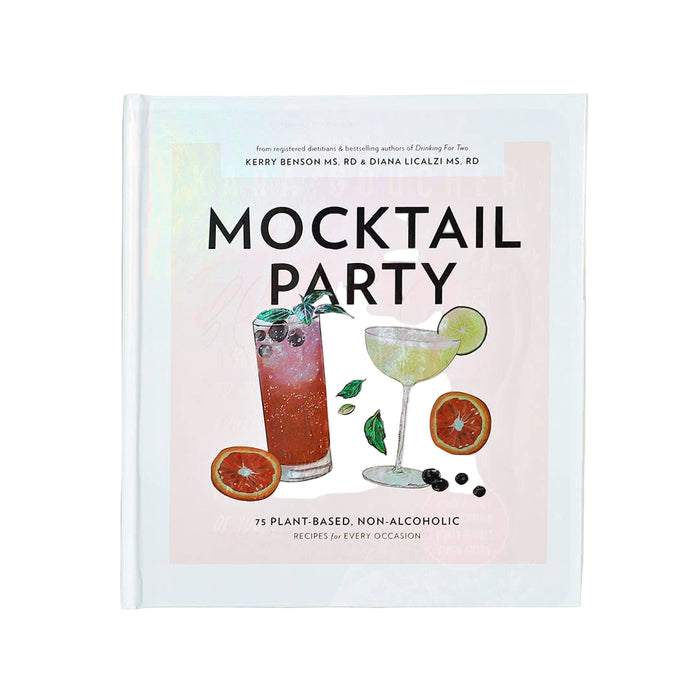 Mocktail Party: 75 Plant-Based, Non-Alcoholic Mocktail Recipes