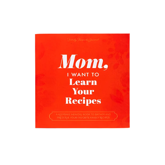 Mom, I Want to Learn Your Recipes