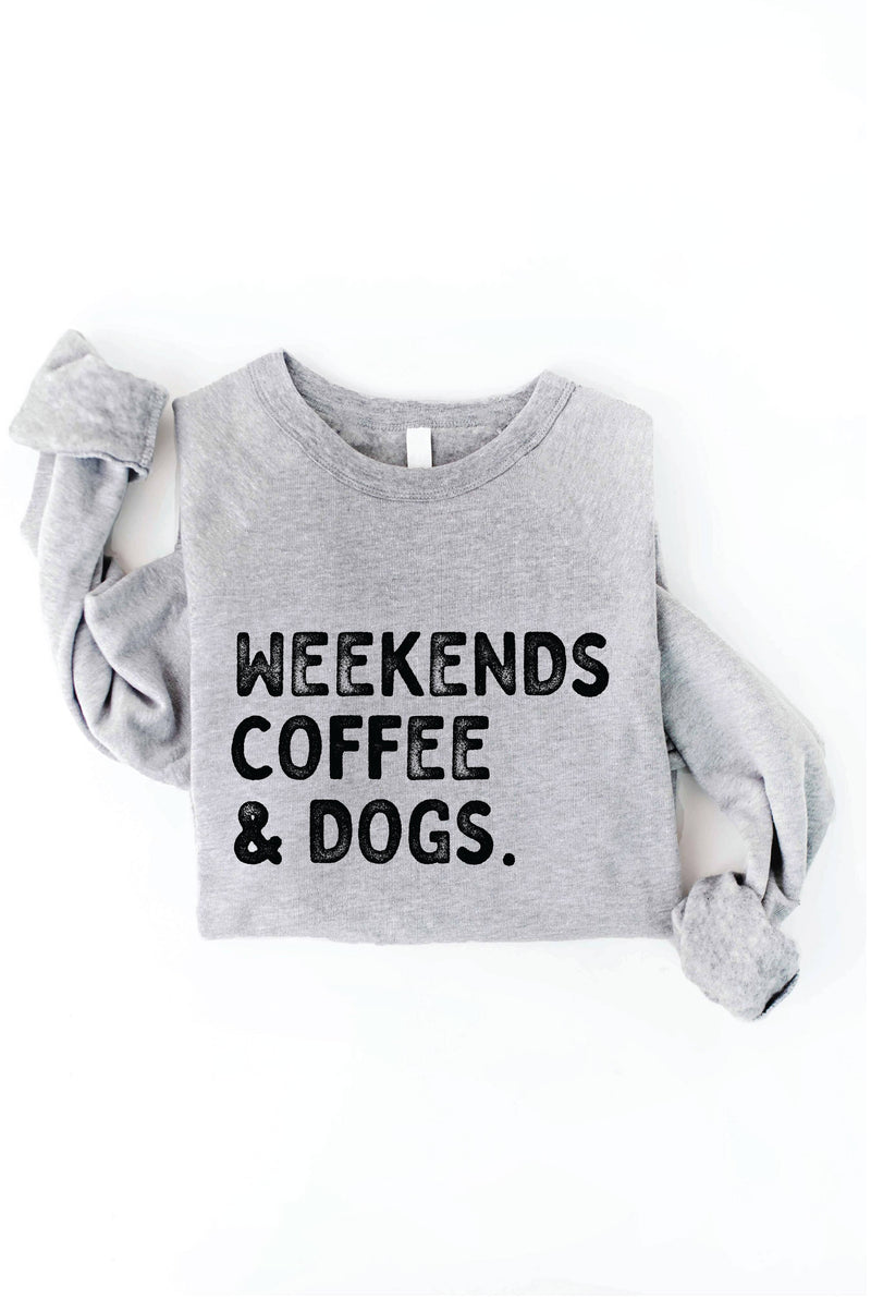 WEEKENDS COFFEE AND DOGS Graphic Sweatshirt