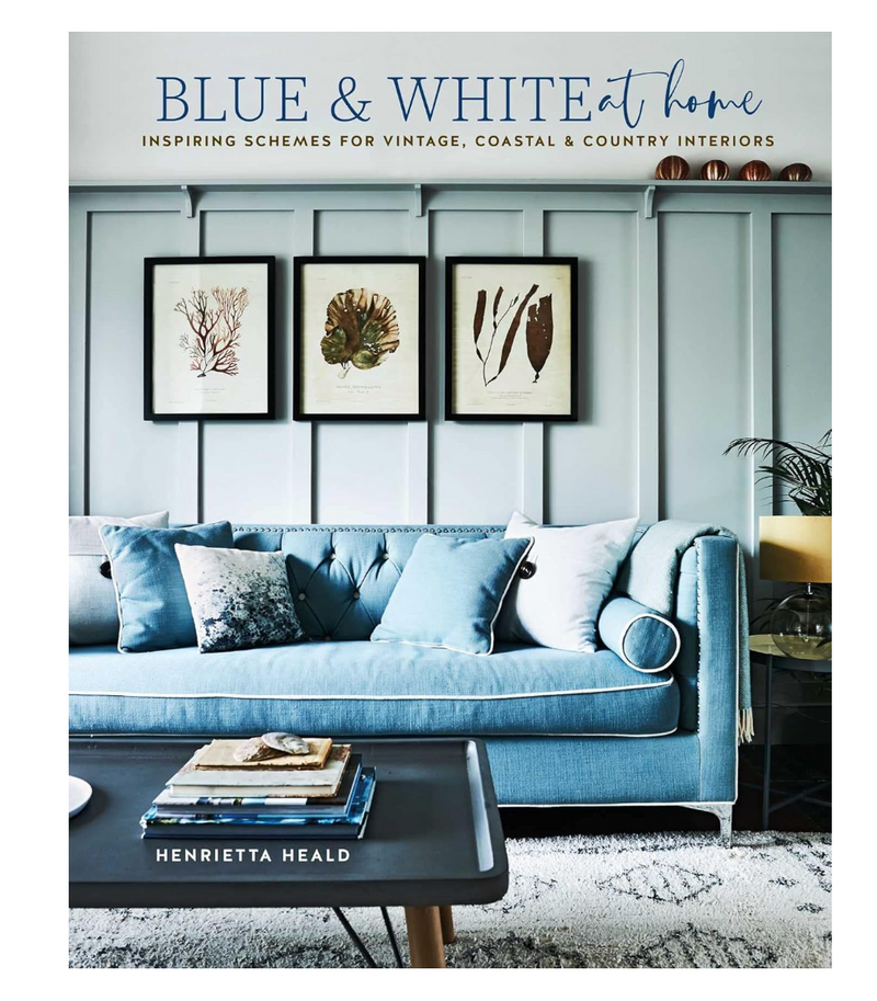 Blue & White At Home: Inspiring schemes for vintage, coastal & country interiors