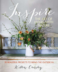 Inspire: The Art of Living with Nature by Willow Crossley
