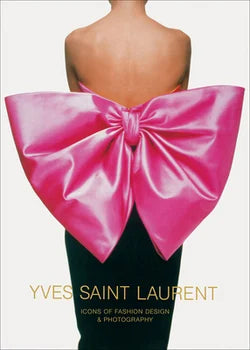 Yves Saint Laurent : Icons of Fashion Design & Photography